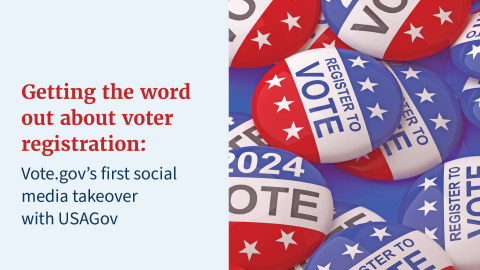 A pile of "Register to vote" pins next to the text "Getting the word out about voter registration: Vote.gov's first social media takeover with USAGov"